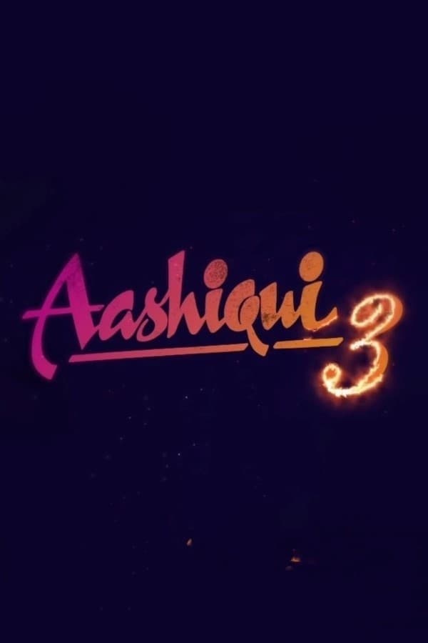 Watch and download Aashiqui 3 full HD online free